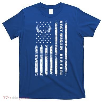 American Flag Best Buckin Dad Ever Gift Deer Hunter Gift T-Shirt