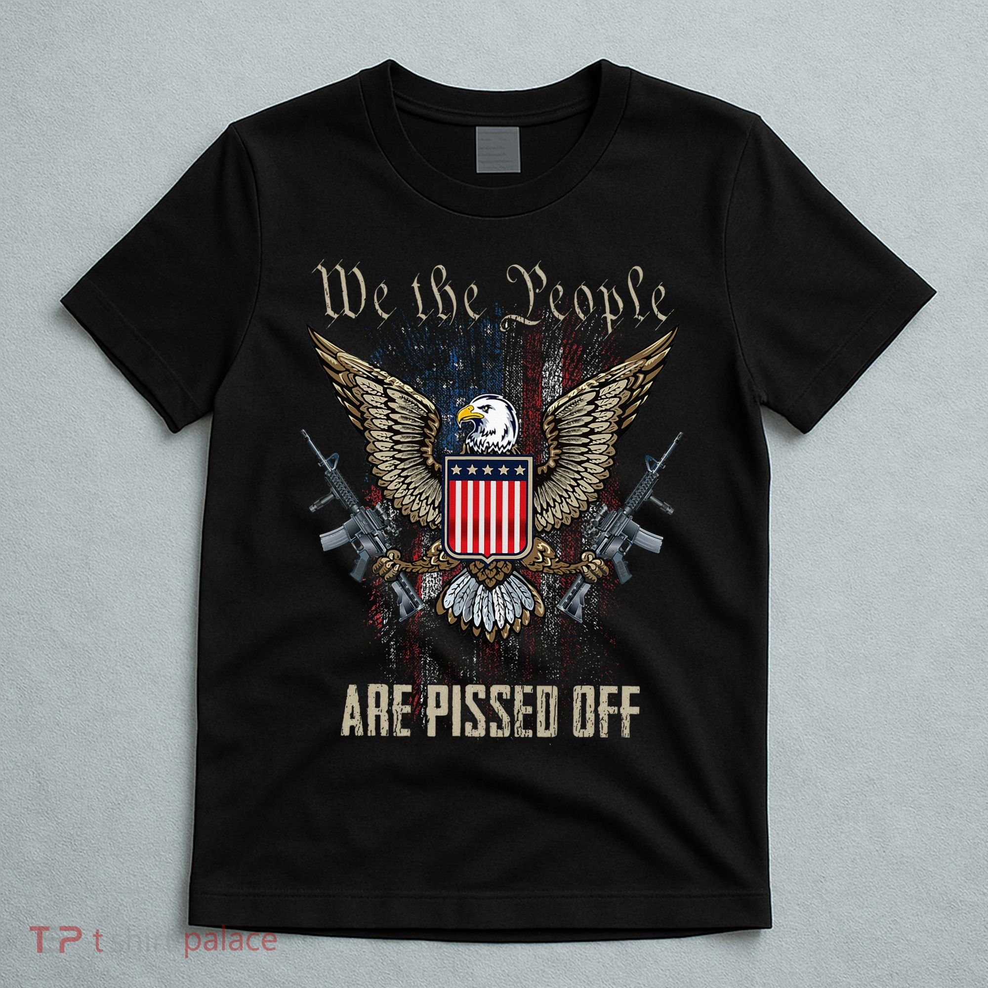 American Flag Bald Eagle We The People Are Pissed Off T-Shirt