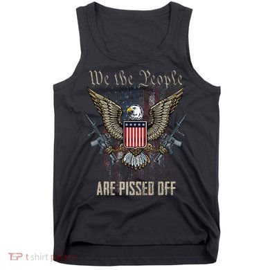 American Flag Bald Eagle We The People Are Pissed Off Tank Top