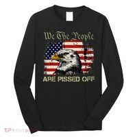 American Flag Bald Eagle We The People Are Pissed Off Long Sleeve Shirt thumb 0