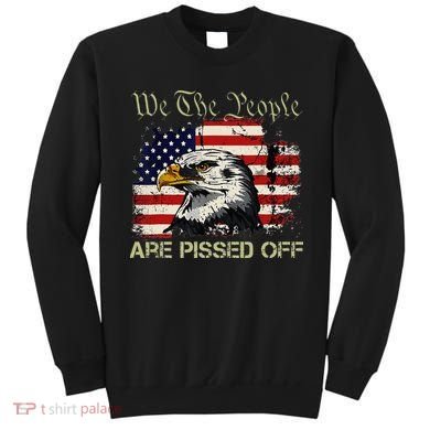 American Flag Bald Eagle We The People Are Pissed Off Sweatshirt