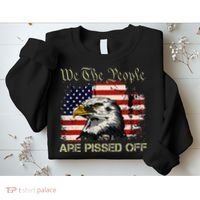 American Flag Bald Eagle We The People Are Pissed Off Sweatshirt thumb 2