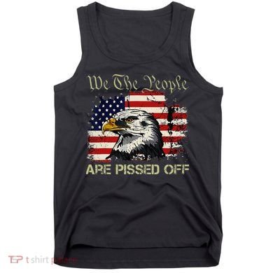 American Flag Bald Eagle We The People Are Pissed Off Tank Top