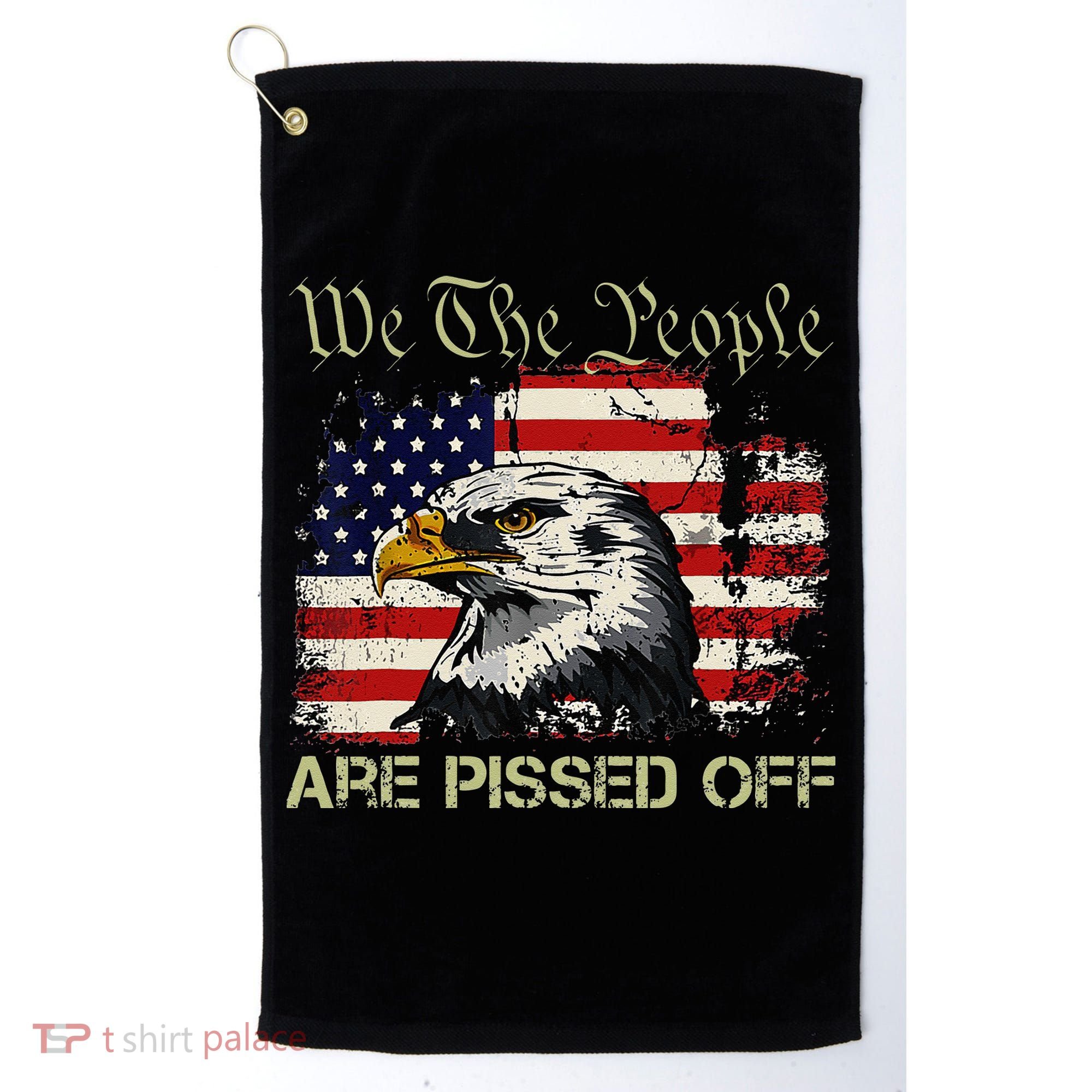 American Flag Bald Eagle We The People Are Pissed Off Golf Towel