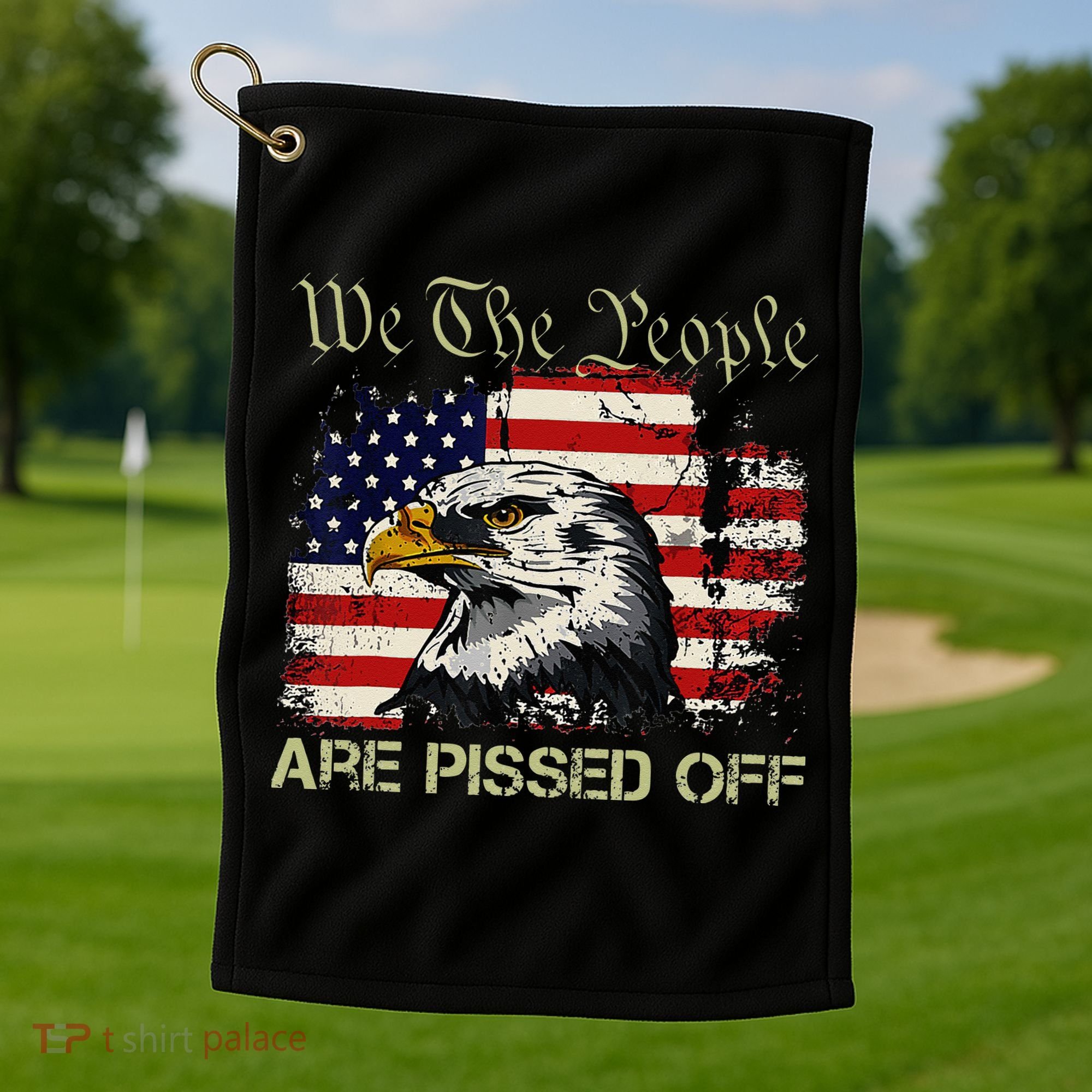 American Flag Bald Eagle We The People Are Pissed Off Golf Towel