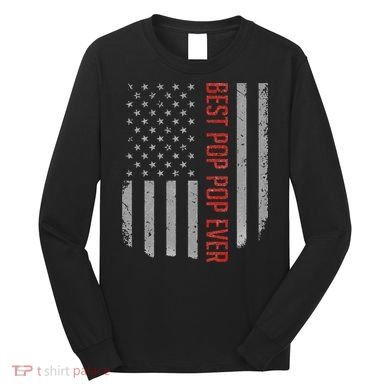 American Flag Best Pop Pop Ever Father's day Long Sleeve Shirt