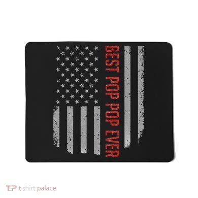 American Flag Best Pop Pop Ever Father's day Mousepad