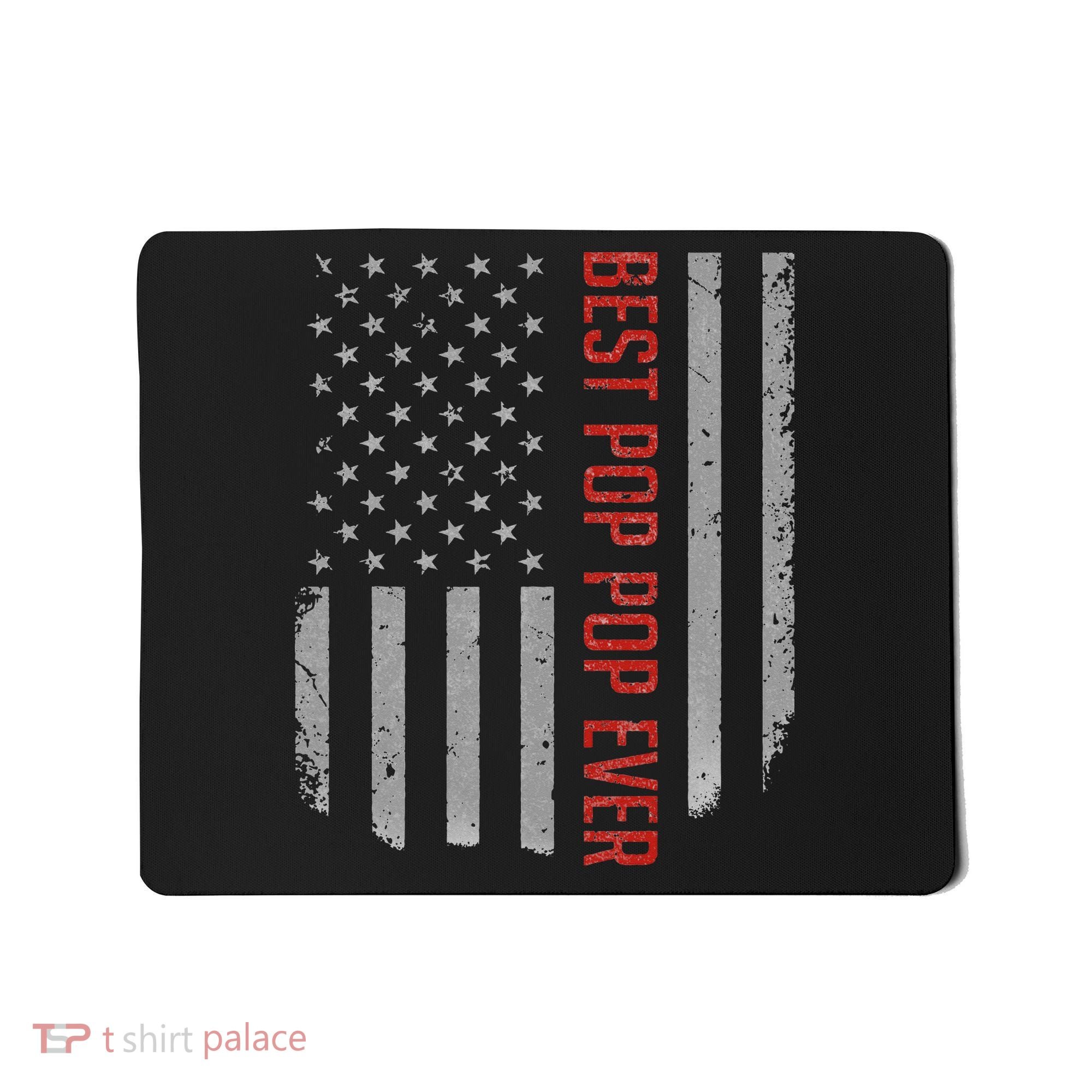 American Flag Best Pop Pop Ever Father's day Mousepad