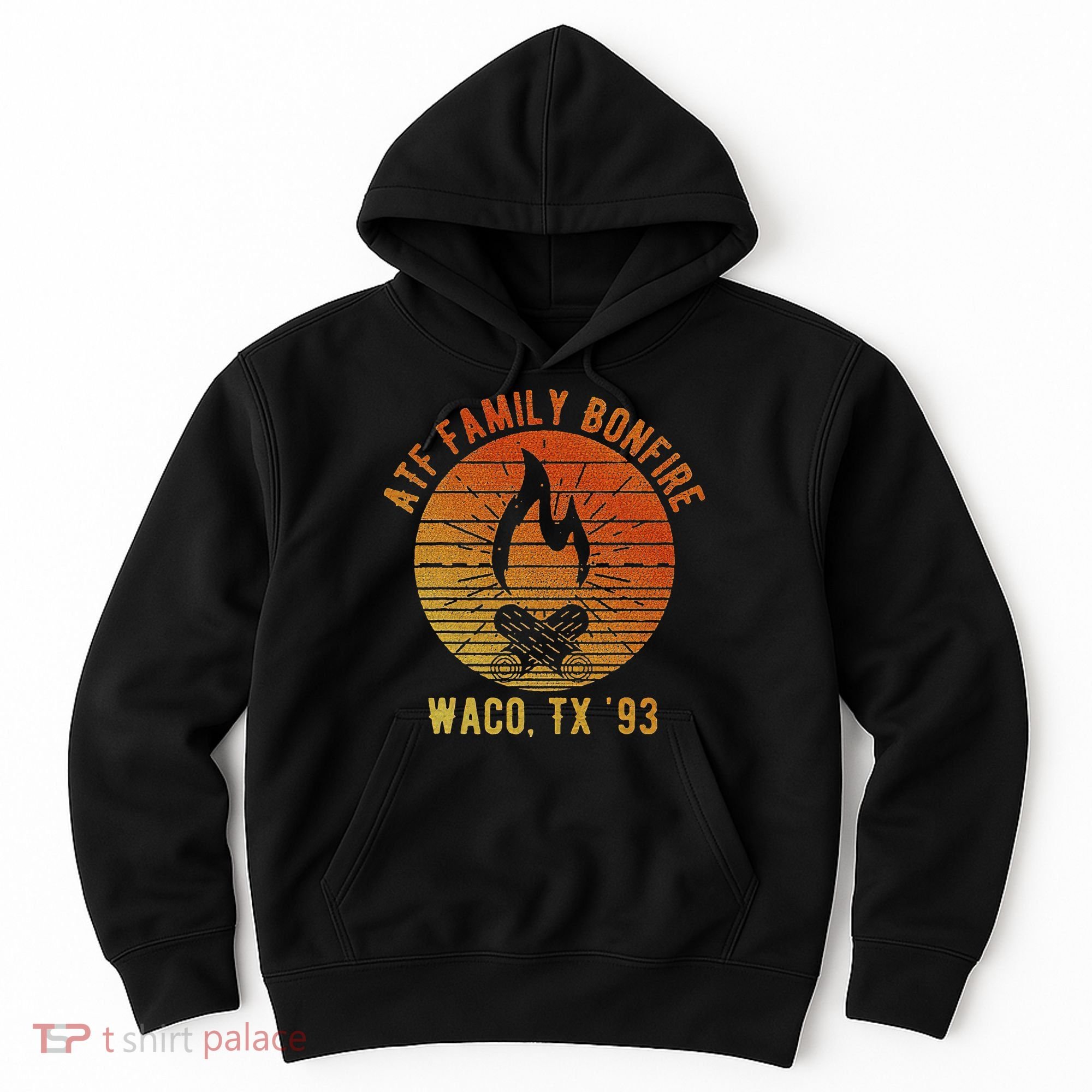 Atf Family Bonfire Waco Tx 93 Waco Siege Branch Davidians Hoodie