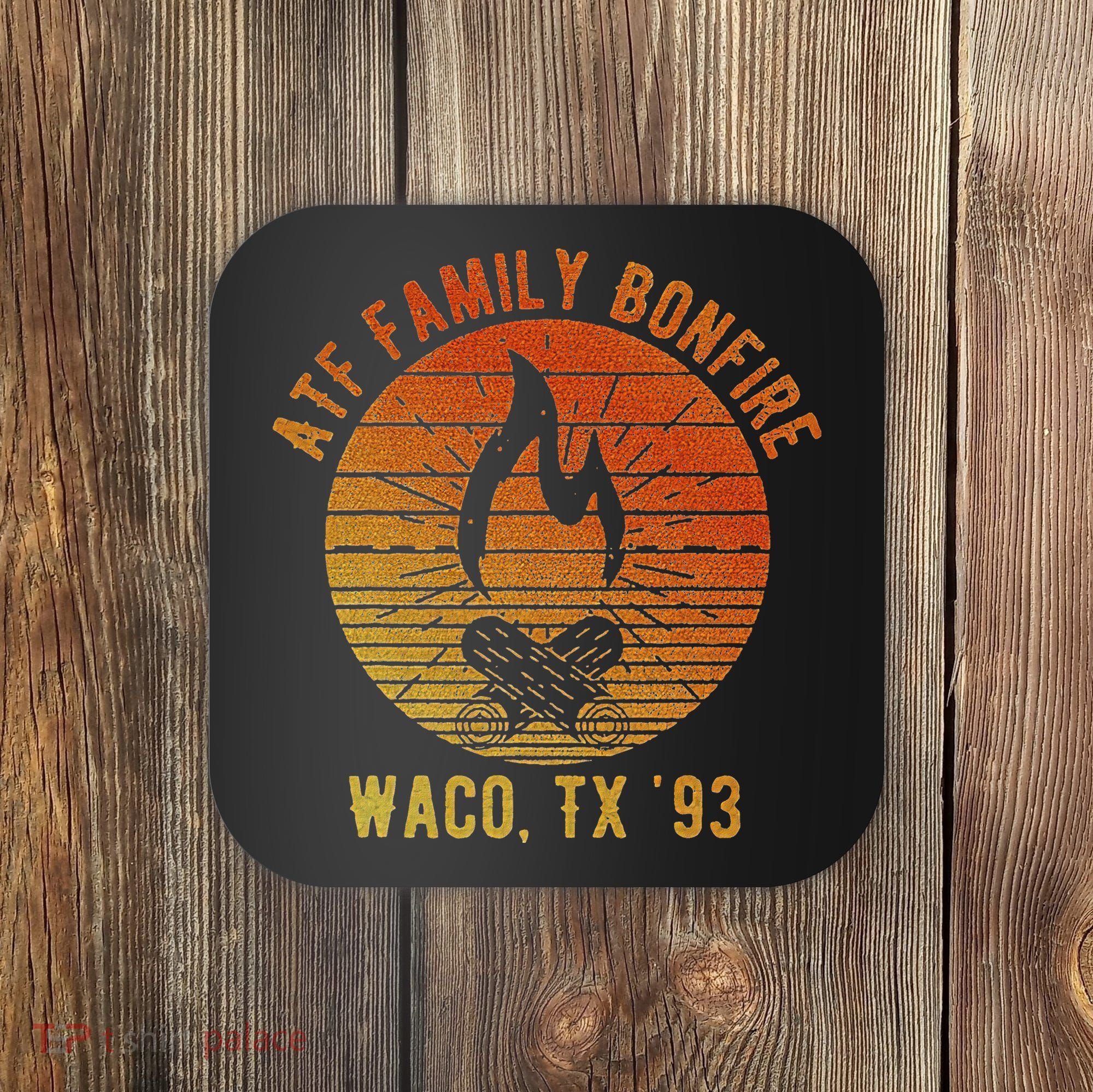 Atf Family Bonfire Waco Tx 93 Waco Siege Branch Davidians Coaster