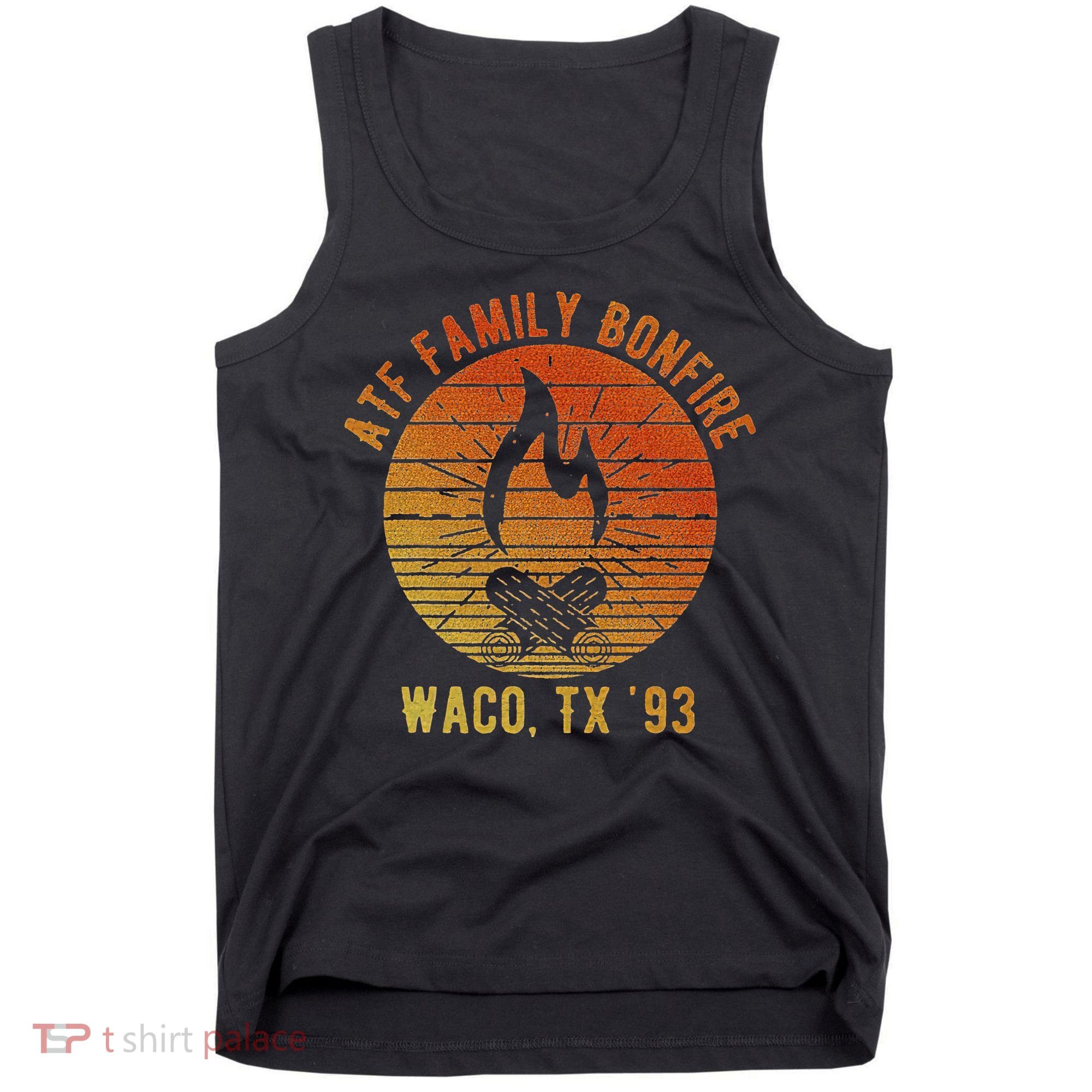 Atf Family Bonfire Waco Tx 93 Waco Siege Branch Davidians Tank Top