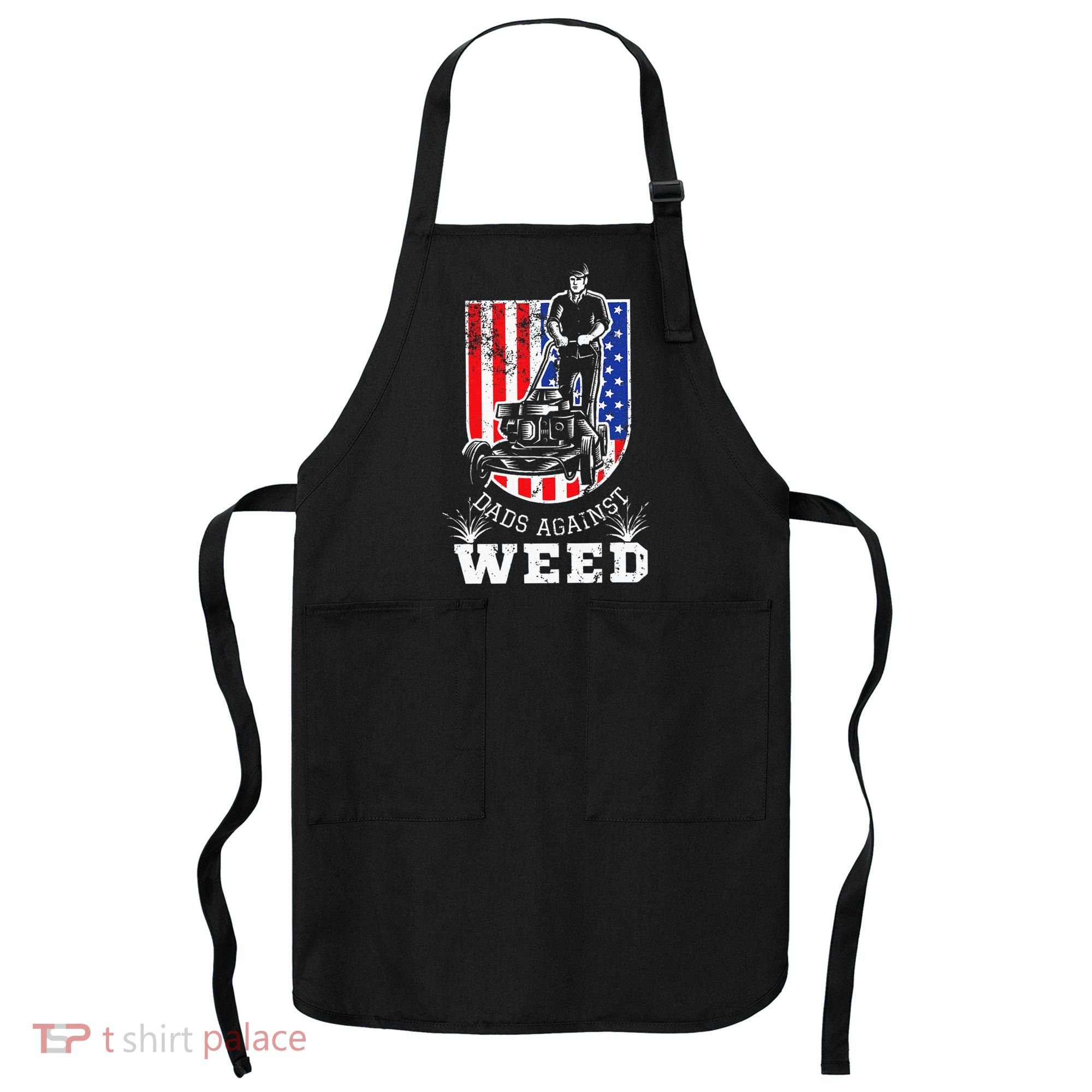 American Flag Dads Against Weed Funny Lawn Mowing Fathers Apron