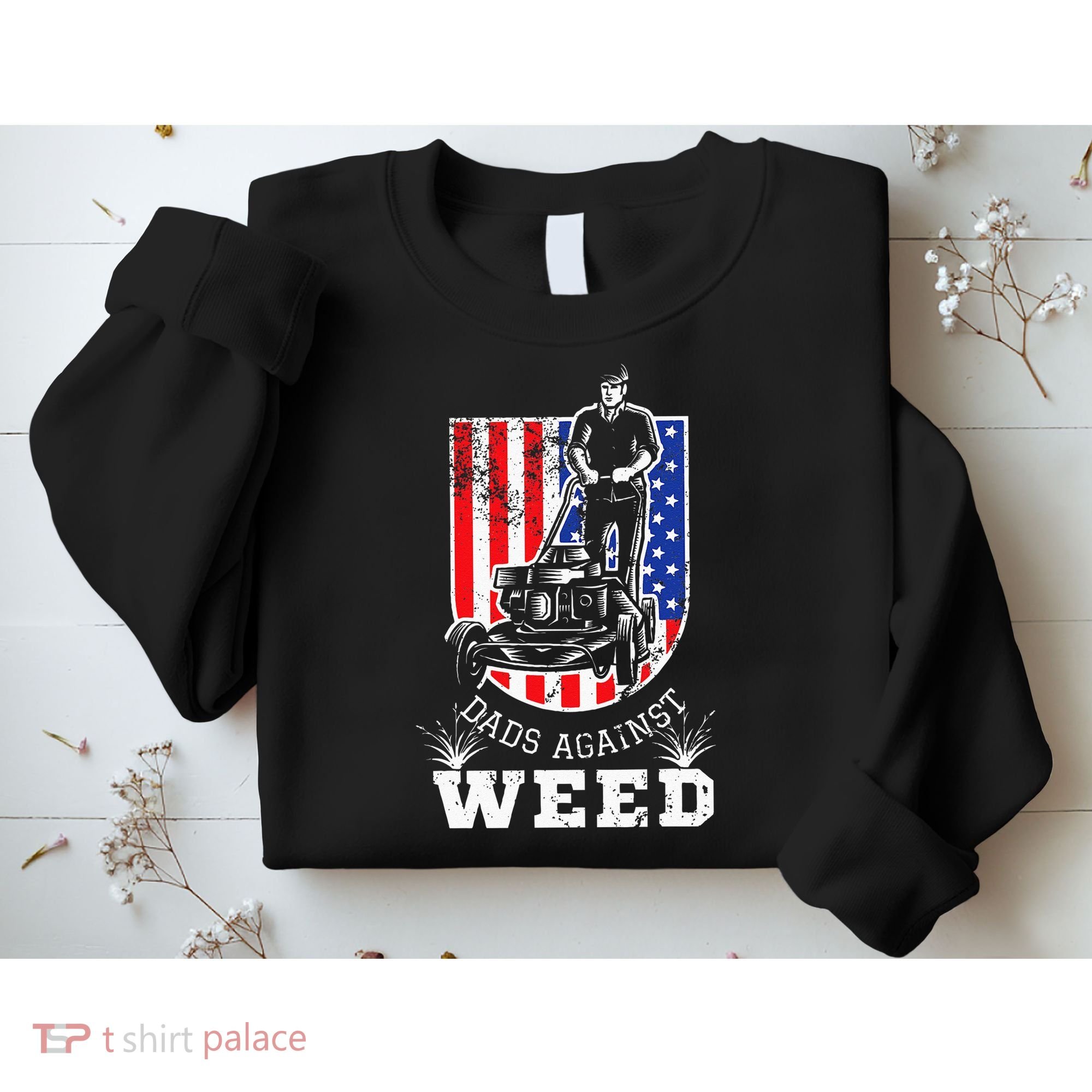 American Flag Dads Against Weed Funny Lawn Mowing Fathers Sweatshirt