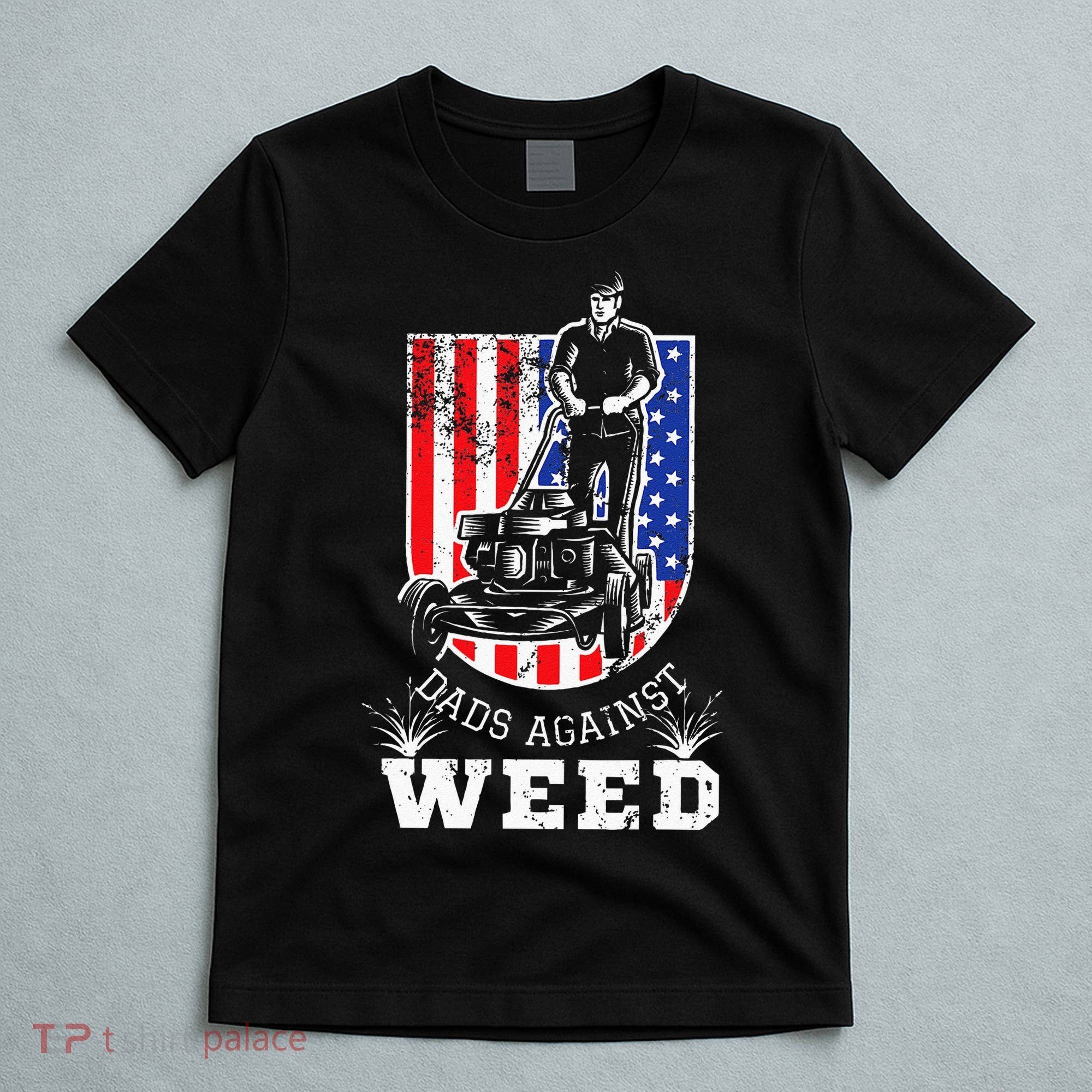 American Flag Dads Against Weed Funny Lawn Mowing Fathers T-Shirt