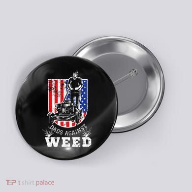 American Flag Dads Against Weed Funny Lawn Mowing Fathers Button