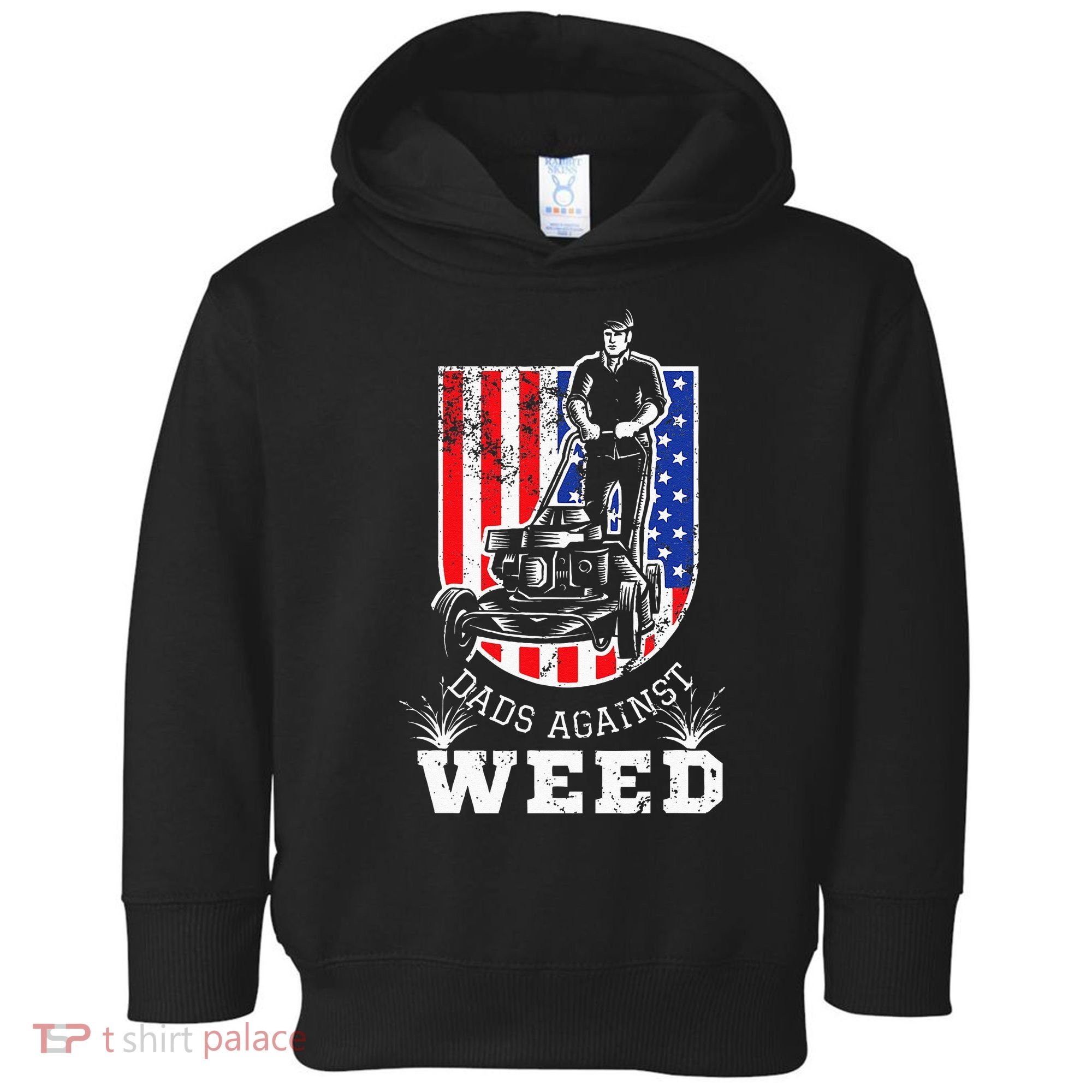American Flag Dads Against Weed Funny Lawn Mowing Fathers Toddler Hoodie