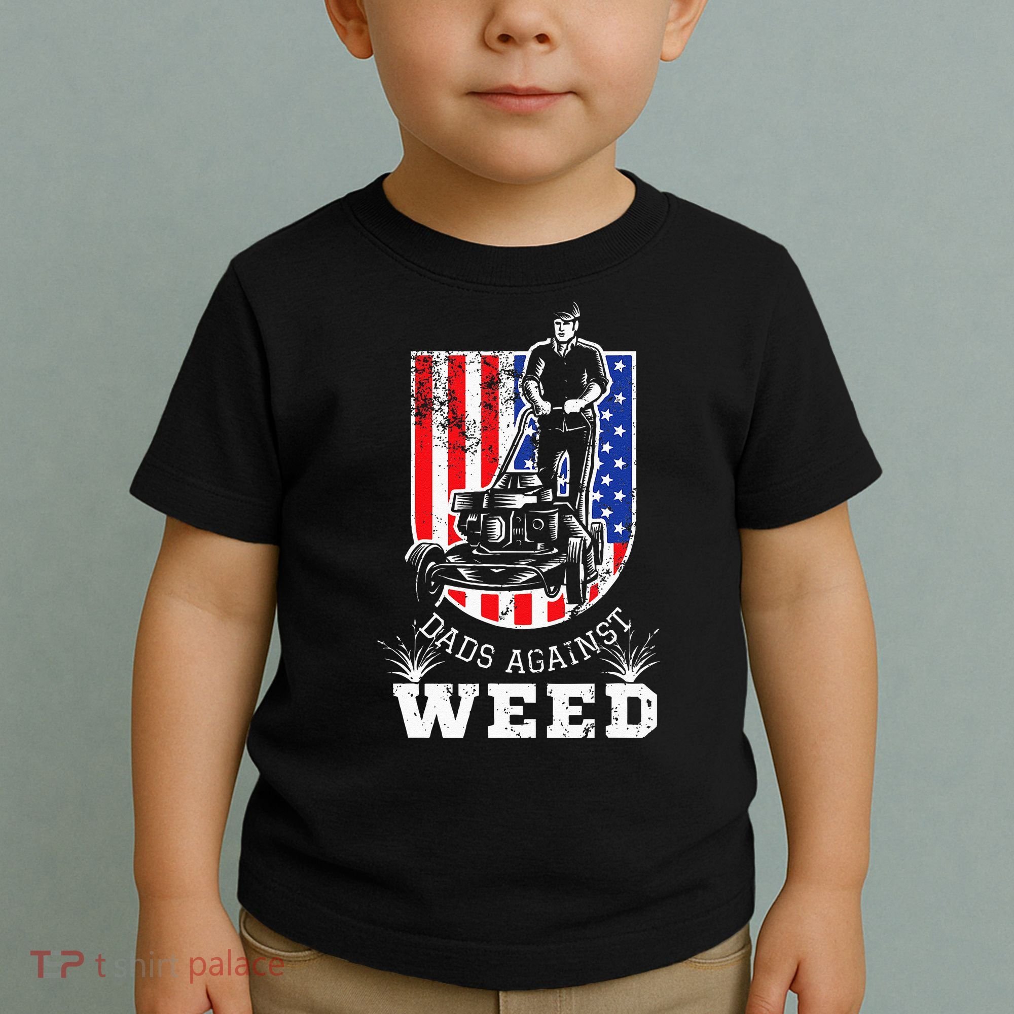 American Flag Dads Against Weed Funny Lawn Mowing Fathers Toddler T-Shirt