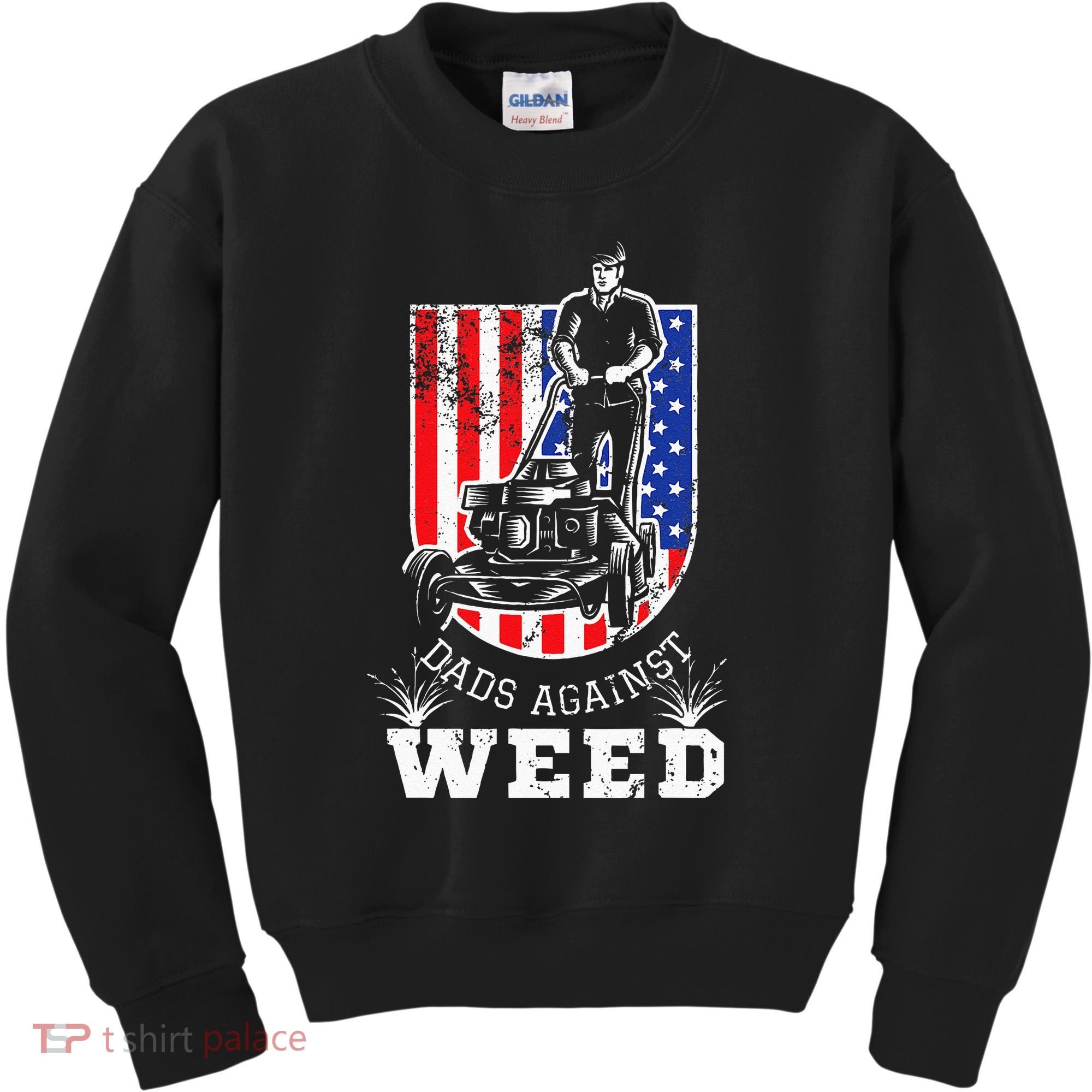 American Flag Dads Against Weed Funny Lawn Mowing Fathers Kids Sweatshirt