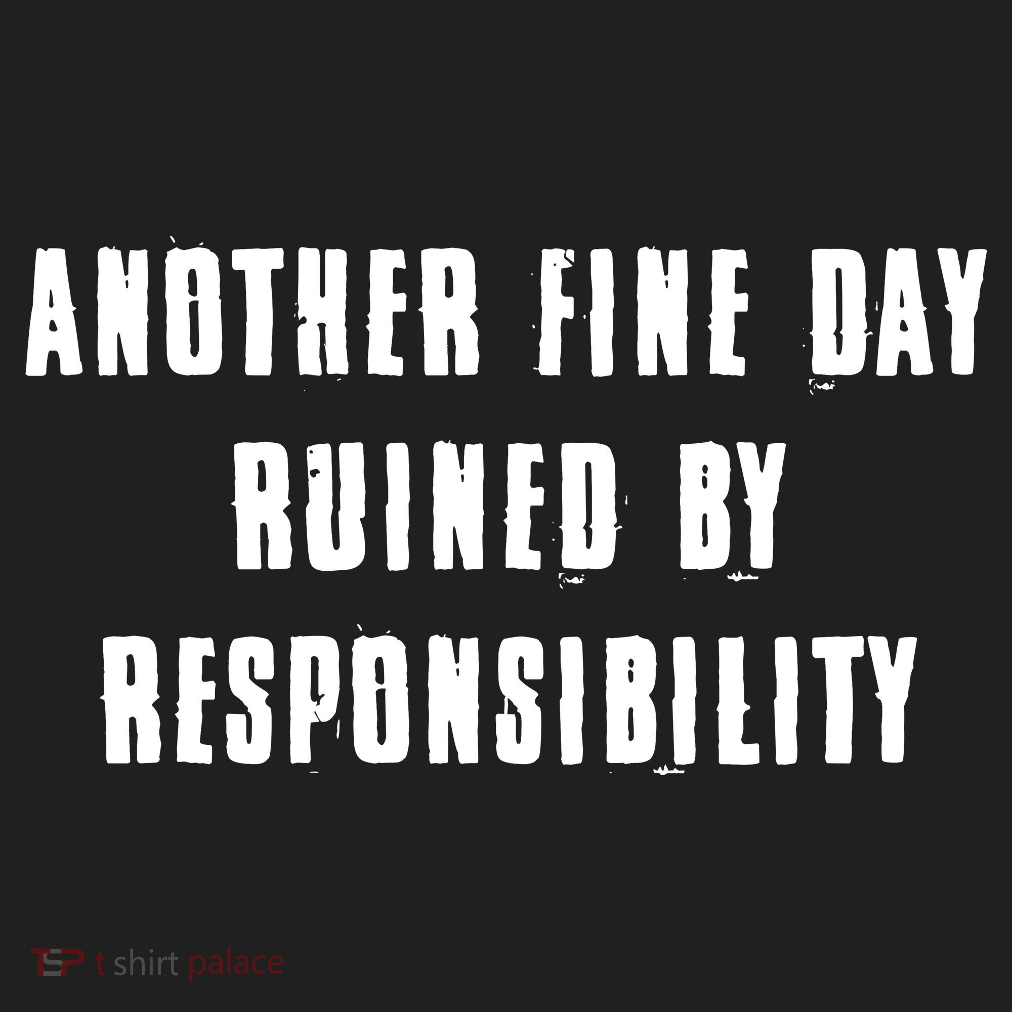 Another Fine Day Ruined By Responsibility Tumbler
