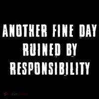Another Fine Day Ruined By Responsibility Ornament thumb 1