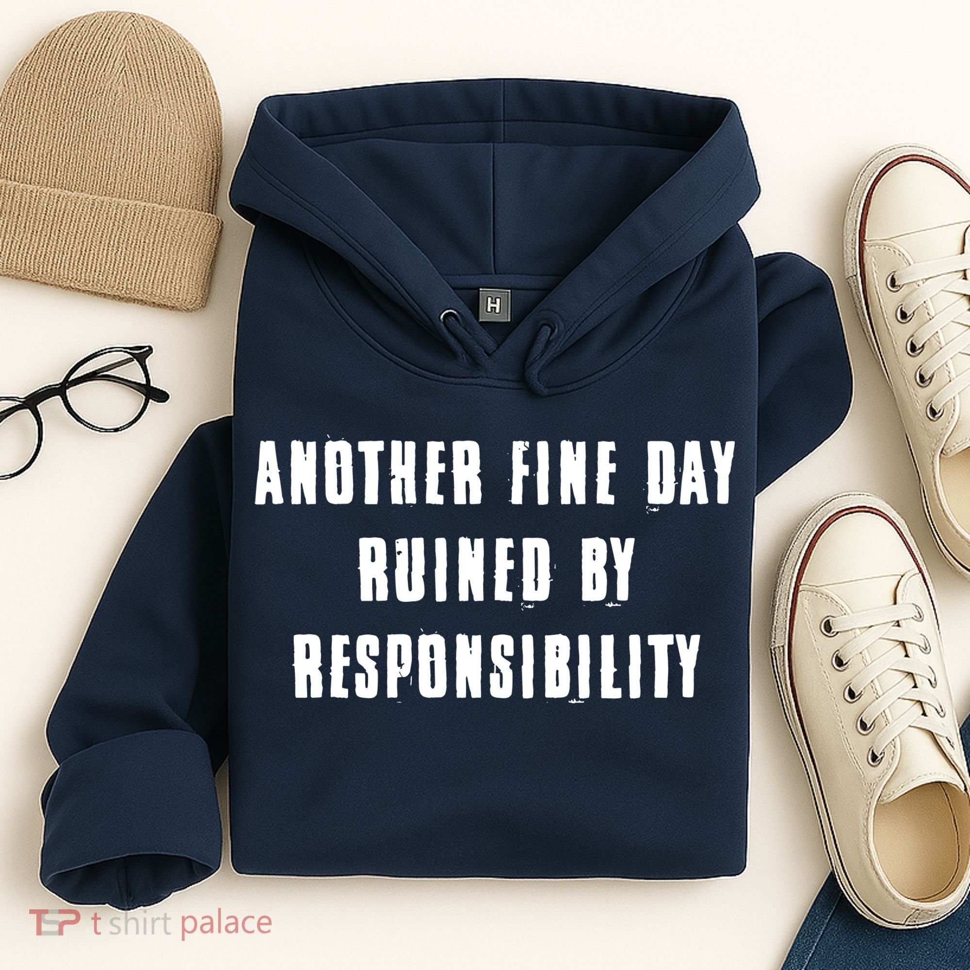 Another Fine Day Ruined By Responsibility Hoodie