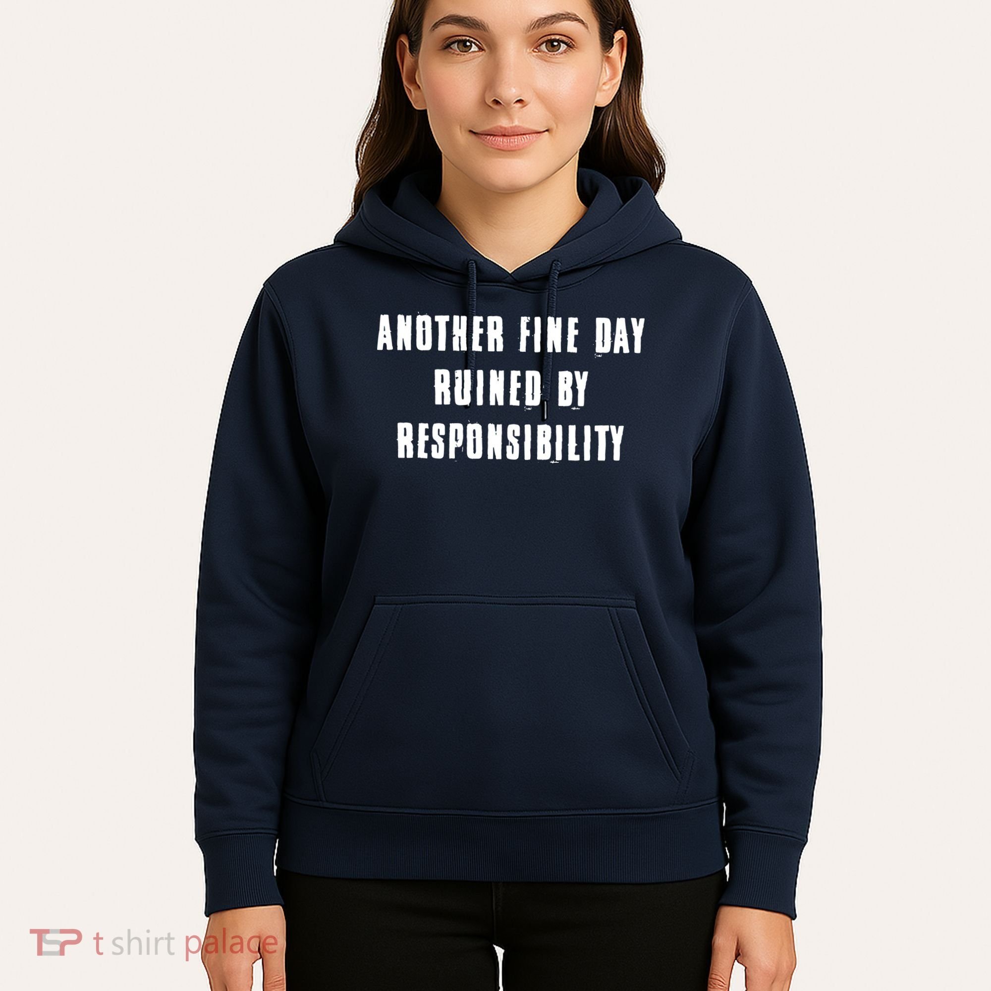 Another Fine Day Ruined By Responsibility Hoodie