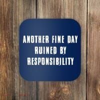 Another Fine Day Ruined By Responsibility Coaster thumb 0