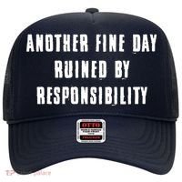 Another Fine Day Ruined By Responsibility Hat thumb 0