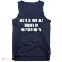 Another Fine Day Ruined By Responsibility Tank Top thumb 0
