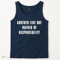 Another Fine Day Ruined By Responsibility Tank Top thumb 2