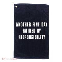 Another Fine Day Ruined By Responsibility Golf Towel thumb 0