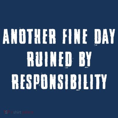 Another Fine Day Ruined By Responsibility Kids Hoodie
