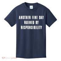 Another Fine Day Ruined By Responsibility Kids T-Shirt thumb 0