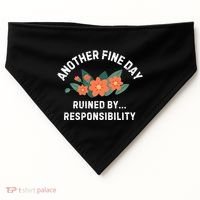 Another Fine Day Ruined By Responsibility USA-Made Doggie Bandana thumb 0