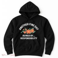 Another Fine Day Ruined By Responsibility Hoodie thumb 0