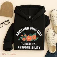 Another Fine Day Ruined By Responsibility Hoodie thumb 4