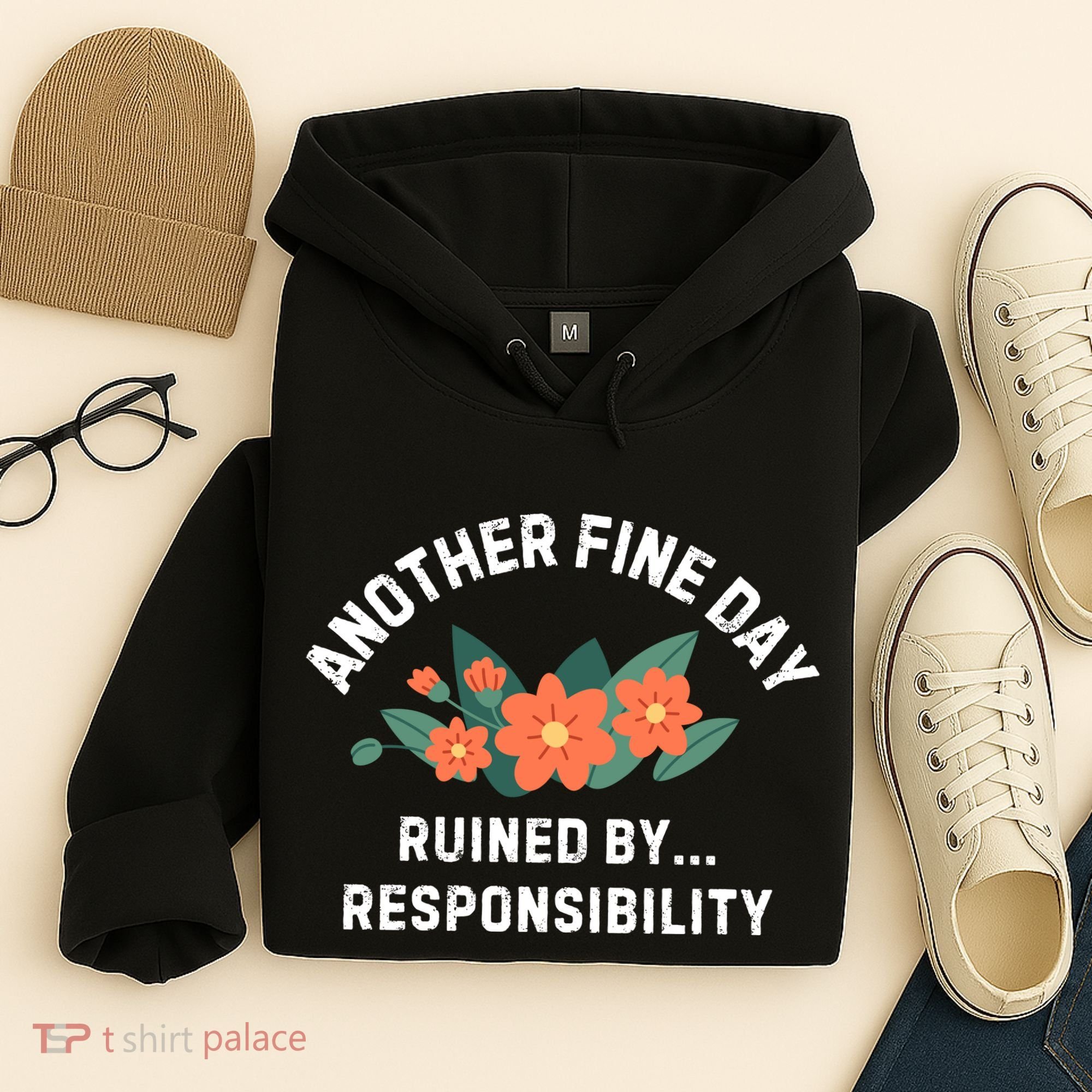 Another Fine Day Ruined By Responsibility Hoodie