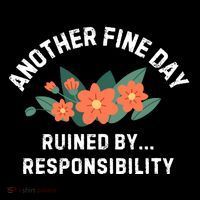 Another Fine Day Ruined By Responsibility Sweatshirt thumb 3