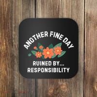 Another Fine Day Ruined By Responsibility Coaster thumb 0