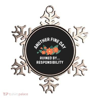 Another Fine Day Ruined By Responsibility Ornament