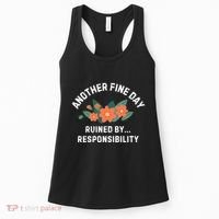 Another Fine Day Ruined By Responsibility Women's Tank Top thumb 0