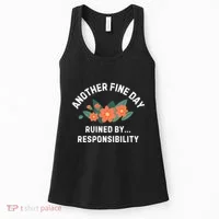 Another Fine Day Ruined By Responsibility Women's Tank Top thumb 0