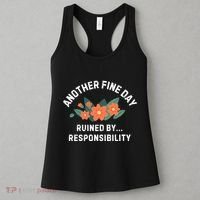 Another Fine Day Ruined By Responsibility Women's Tank Top thumb 3