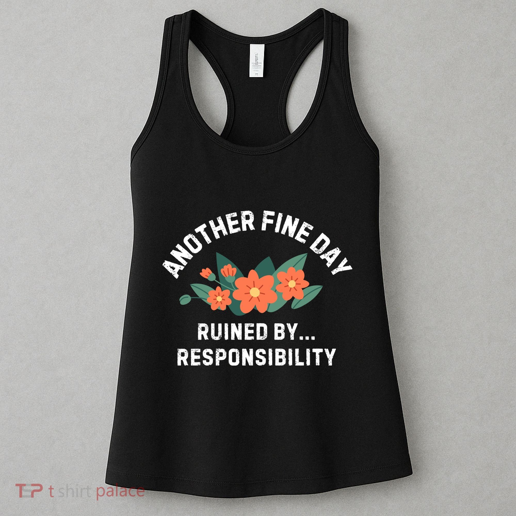 Another Fine Day Ruined By Responsibility Women's Tank Top