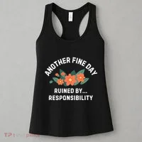 Another Fine Day Ruined By Responsibility Women's Tank Top thumb 3