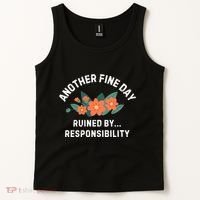 Another Fine Day Ruined By Responsibility Tank Top thumb 2