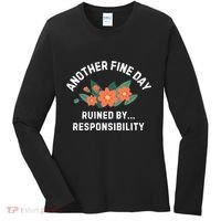 Another Fine Day Ruined By Responsibility Women's Long Sleeve Shirt thumb 0