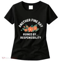 Another Fine Day Ruined By Responsibility Women's T-Shirt thumb 0