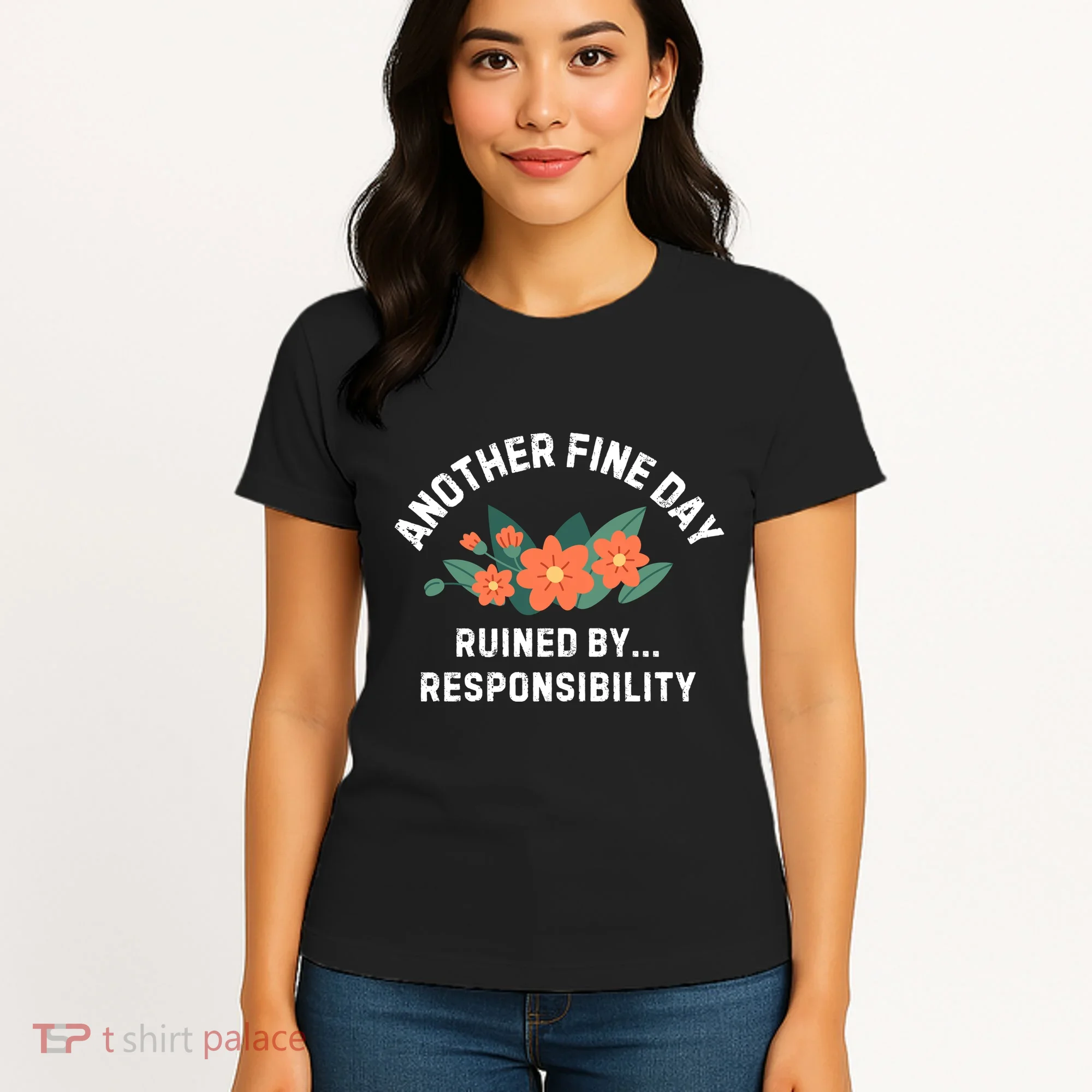 Another Fine Day Ruined By Responsibility Women's T-Shirt
