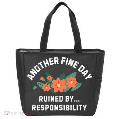 Another Fine Day Ruined By Responsibility Tote Bag